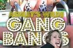 Ashley's Wilde GangBangs
